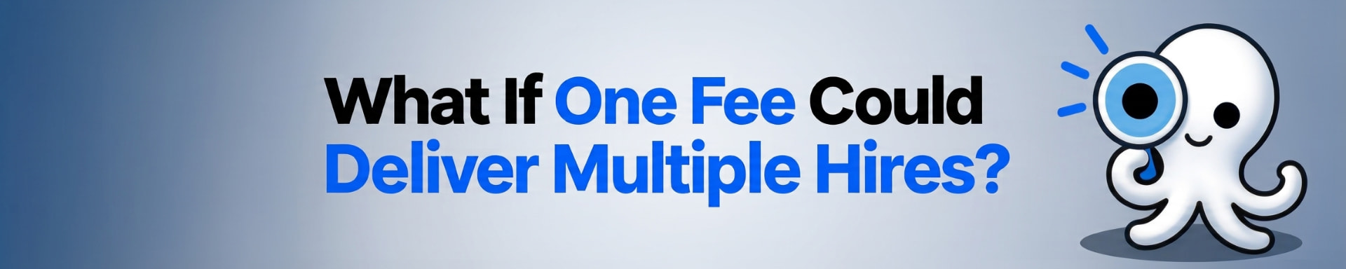 What if one fee could deliver multiple hires?